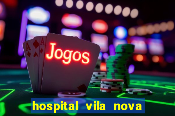 hospital vila nova star trabalhe conosco